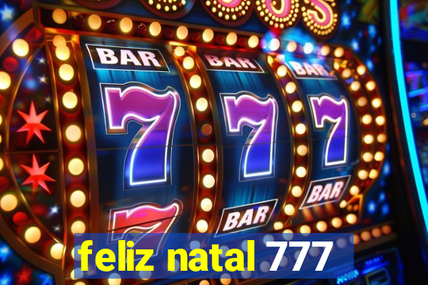 feliz natal 777